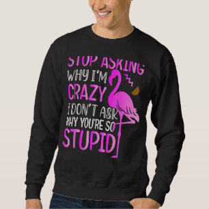 Sweatshirt Les Hommes Cessent De Demander Pourquoi Je Suis Fo