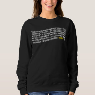 Sweatshirt Les hommes ne devraient pas faire des lois sur les
