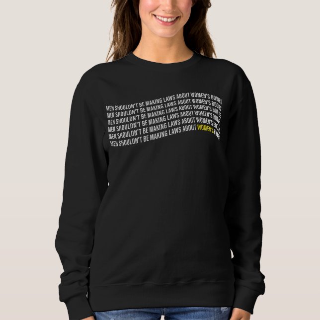 Sweatshirt Les hommes ne devraient pas faire des lois sur les (Devant)