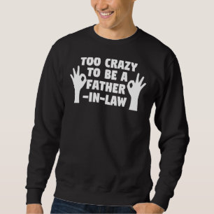 Sweatshirt Les Hommes Trop Fous Pour Être Un Père En Droit Fa