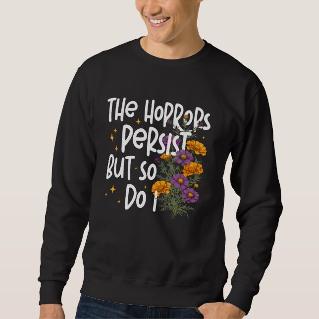 Sweatshirt Les horreurs persistent mais je le fais aussi forc (Devant)