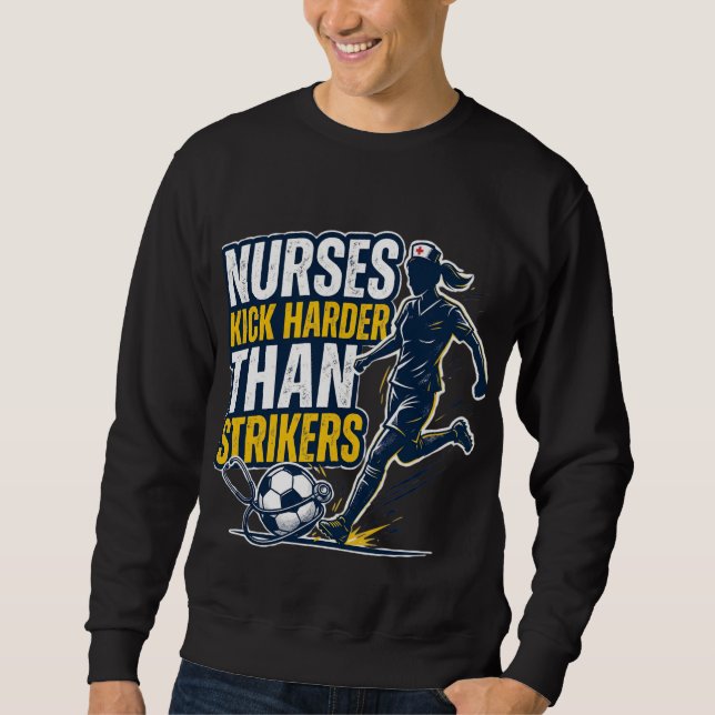 Sweatshirt Les infirmières bottent plus fort que les buteurs (Devant)