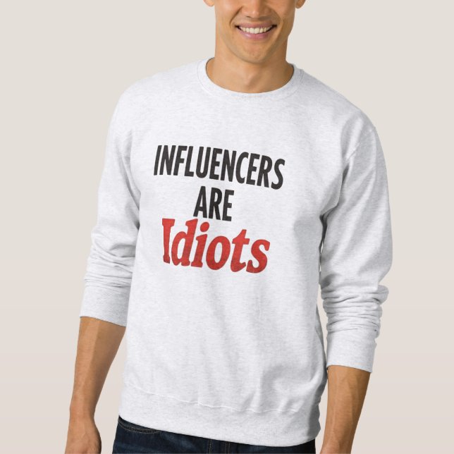 Sweatshirt Les Influenceurs Sont Des Idiots - Drôle Énoncé Gr (Devant)