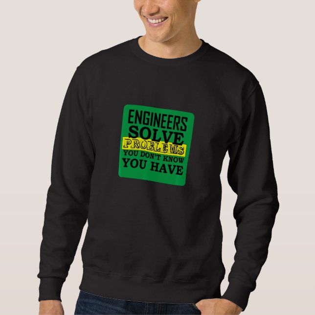 Sweatshirt Les ingénieurs résolvent les problèmes de chemise (Devant)