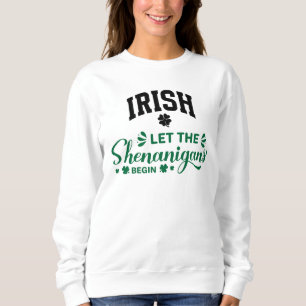 Sweatshirt Les Irlandais Laissent Commencer Les Shenanigans