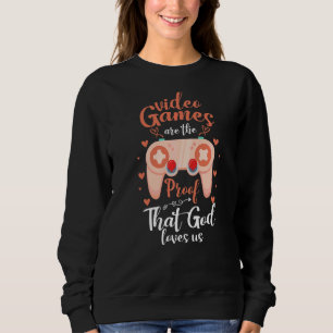 Sweatshirt Les Jeux Vidéo Sont La Preuve Que Dieu Nous Aime J