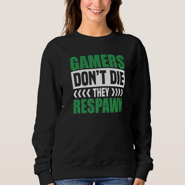 Sweatshirt Les joueurs ne meurent pas pour le jeu vidéo (Devant)
