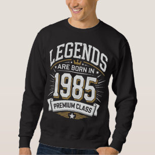 Sweatshirt Les légendes sont nées en 1985 - Classe Premium