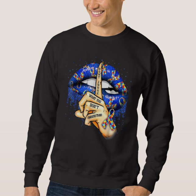 Sweatshirt Les lèvres autistes ne jugent pas ce que vous ne c (Devant)