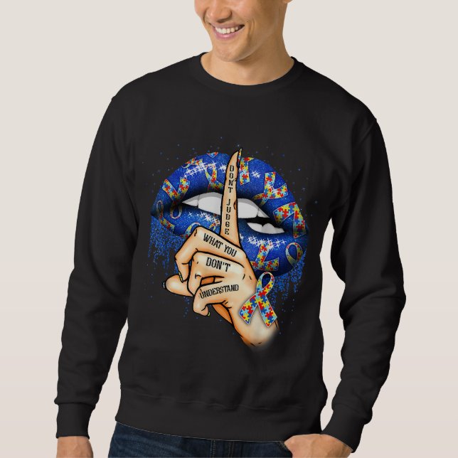 Sweatshirt Les lèvres autistes ne jugent pas ce que vous ne c (Devant)