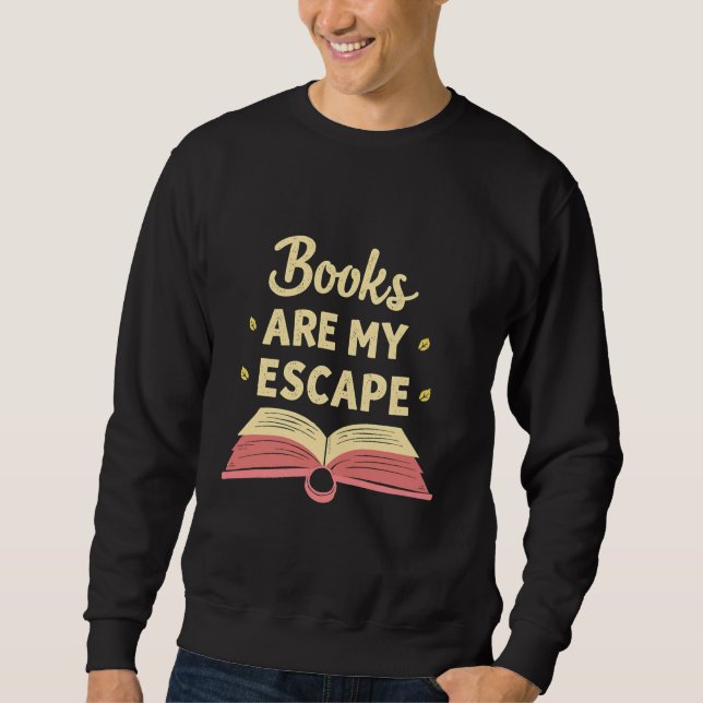 Sweatshirt Les Livres Sont Mon Échappement Lecture Citation (Devant)
