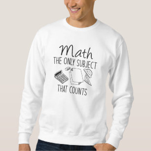 Sweatshirt Les Maths La Seule Matière Qui Compte
