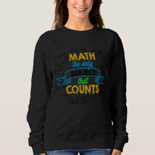 Sweatshirt Les Maths Le Seul Sujet Qui Compte Les Maths Ensei
