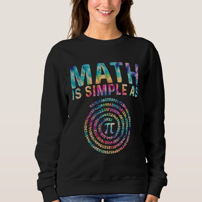 Sweatshirt Les maths sont simples comme Pi  Pi Bonne fête de  (Devant)