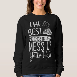 Sweatshirt Les Meilleures Choses De La Vie Mess Up Your Hair