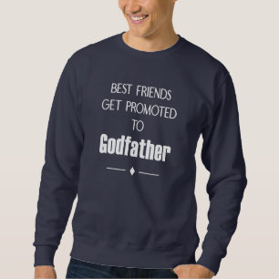 Sweatshirt Les Meilleurs Amis Sont Promus Au Baptême Parrain
