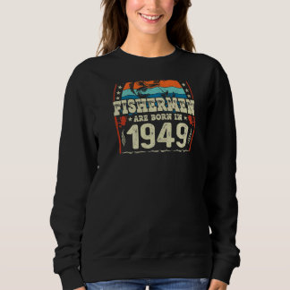 Sweatshirt Les Meilleurs Pêcheurs Sont Nés En 1949 Pêche Nais