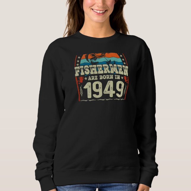 Sweatshirt Les Meilleurs Pêcheurs Sont Nés En 1949 Pêche Nais (Devant)