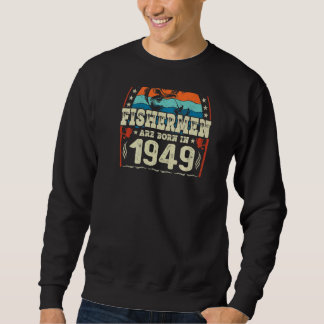 Sweatshirt Les Meilleurs Pêcheurs Sont Nés En 1949 Pêche Nais