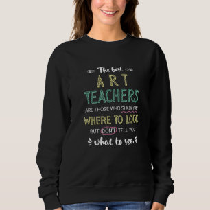 Sweatshirt Les meilleurs professeurs d'art montrent où regard