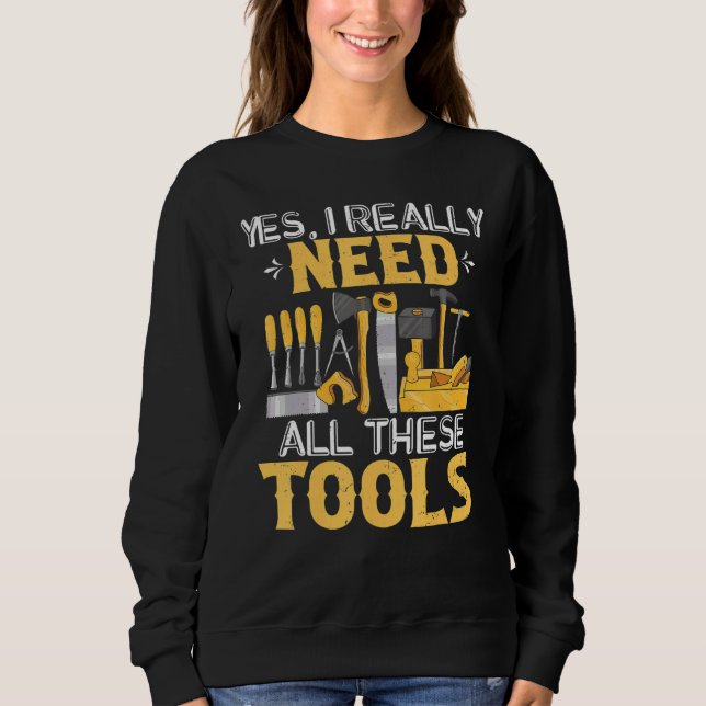Sweatshirt Les Mens Le Travail Du Bois Ont Besoin De Ces Outi (Devant)