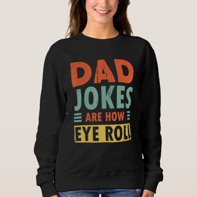 Sweatshirt Les Mens Papa Blagues Sont Comment Les Yeux Roll P (Devant)