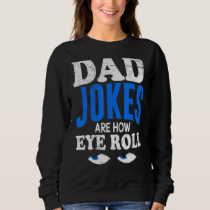 Sweatshirt Les Mens Papa Blagues Sont Comment Les Yeux Roulen