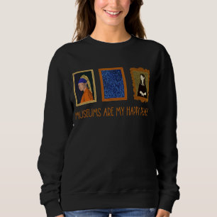 Sweatshirt Les Musées Sont Mon Heureux Lieu Galerie Peintures