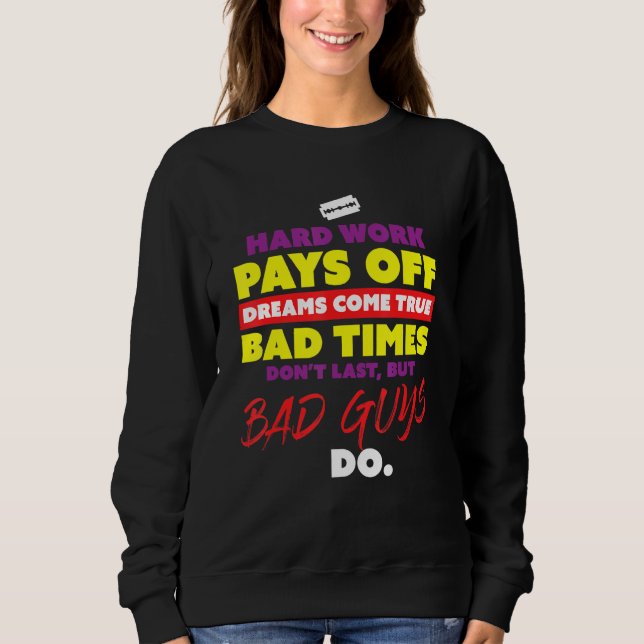 Sweatshirt Les oeuvres dures payent les rêves deviennent une  (Devant)