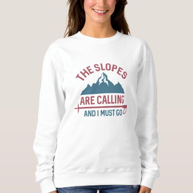 Sweatshirt Les Pentes Appelent Et Je Dois Y Aller (Devant)