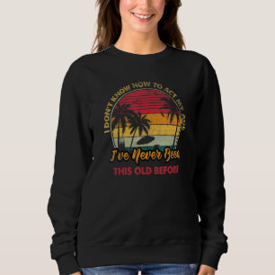 Sweatshirt Les personnes âgées disent que je ne sais pas comm