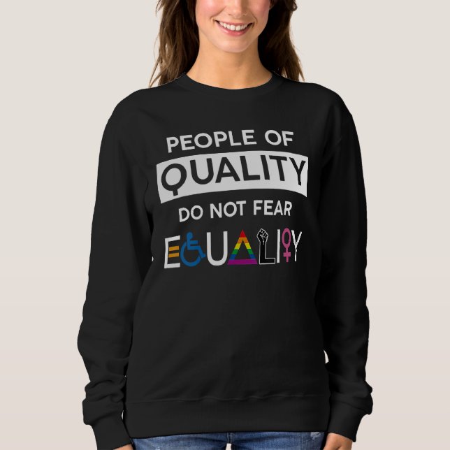 Sweatshirt Les Personnes De Qualité Ne Craignent Pas Égalité  (Devant)