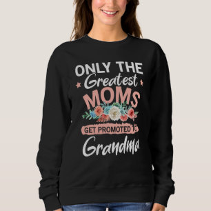 Sweatshirt Les Plus Grandes Moms Sont Promues À Grand-Mère