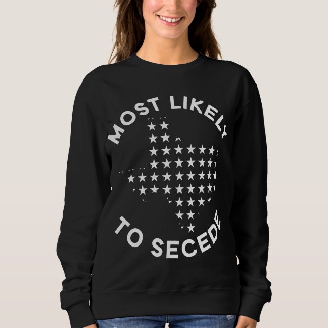 Sweatshirt Les Plus Probables De Sécession - Drôle Texas (Devant)