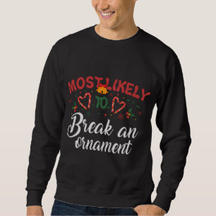 Sweatshirt Les Plus Susceptibles De Casser Un Ornement Drôle 