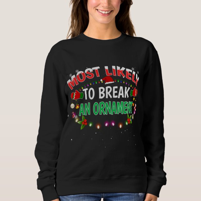 Sweatshirt Les Plus Susceptibles De Casser Un Ornement Noël N (Devant)
