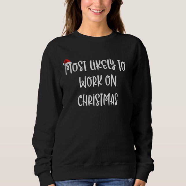 Sweatshirt Les Plus Susceptibles De Travailler À Noël (Devant)