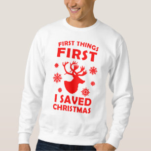 SWEATSHIRT LES PREMIÈRES CHOSES D'ABORD, J'AI SAUVÉ NOËL