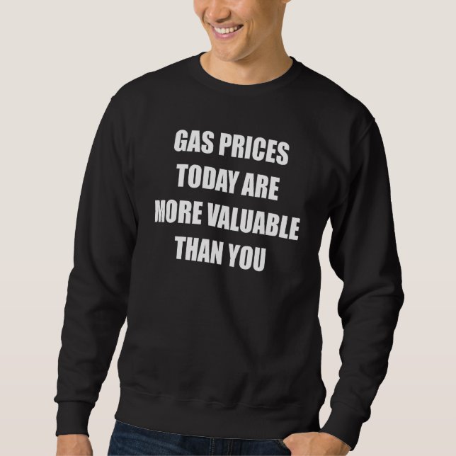 Sweatshirt Les Prix De La Pompe À Gaz Sont Aujourd'Hui Plus V (Devant)