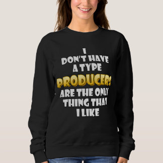 Sweatshirt Les Producteurs Sont La Seule Chose Que J'Aime Mig