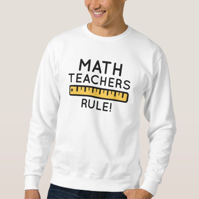 Sweatshirt Les professeurs de mathématiques gouvernent (Devant)