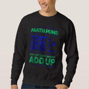 Sweatshirt Les Puns Mathématiques Ne M'Ont Pas Sensé 1
