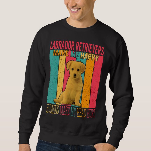Sweatshirt Les récupérateurs du Labrador rendent heureux les  (Devant)