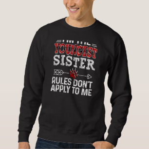 Sweatshirt Les Règles Les Plus Jeunes Soeurs Ne S'Appliquent