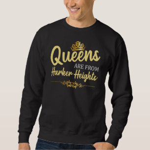 Sweatshirt Les Reines Sont De Harker Heights Tx Texas Funny R