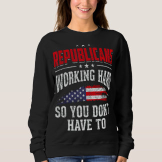 Sweatshirt Les Républicains Travaillent Dur Pour Ne Pas Avoir