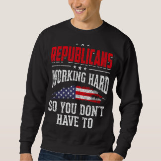 Sweatshirt Les Républicains Travaillent Dur Pour Ne Pas Avoir