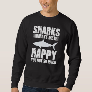 Sweatshirt Les Requins Me Rendent Heureux Que Tu Ne Sois Pas 