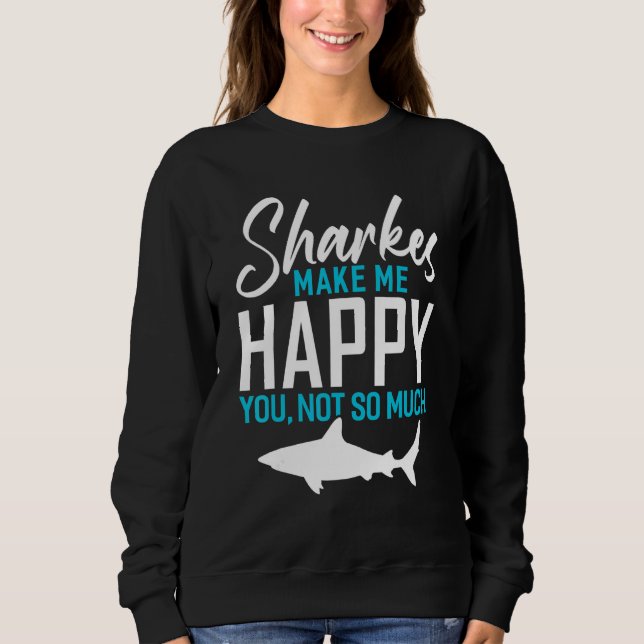 Sweatshirt Les Requins Me Rendent Heureux Que Vous Ne Soyez P (Devant)