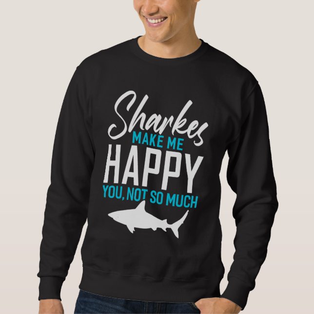 Sweatshirt Les Requins Me Rendent Heureux Que Vous Ne Soyez P (Devant)